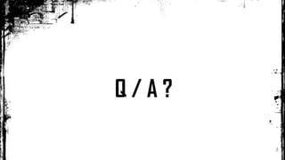 Q / A ?
 