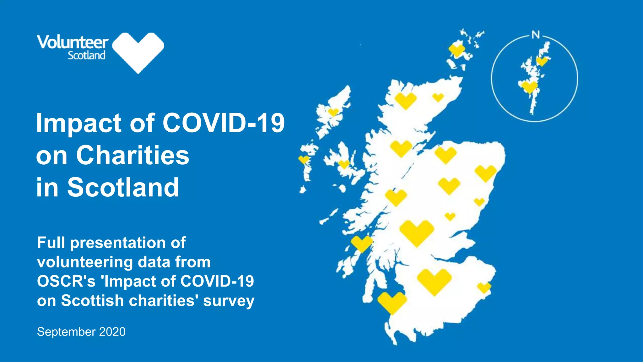 Impact of COVID-19
on Charities
in Scotland
Full presentation of
volunteering data from
OSCR's 'Impact of COVID-19
on Scottish charities' survey
September 2020
 