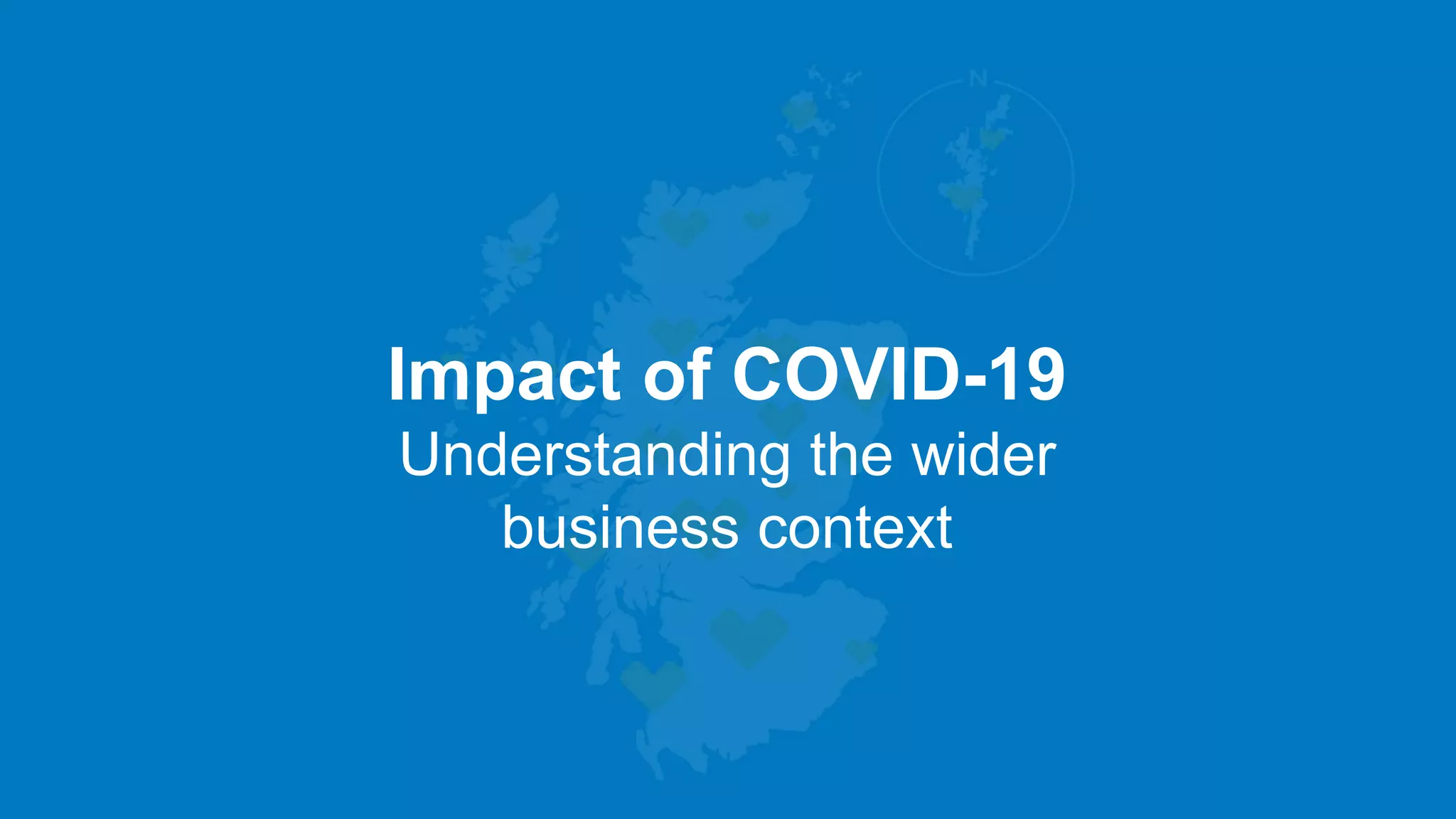 Impact of COVID-19
Understanding the wider
business context
 