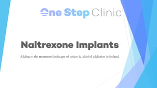 Naltrexone Implants
Adding to the treatment landscape of opiate & alcohol addiction in Ireland
 