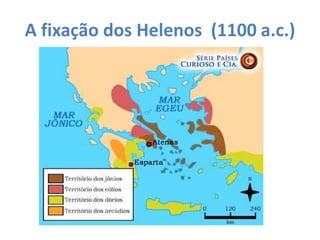 A fixação dos Helenos (1100 a.c.)
 