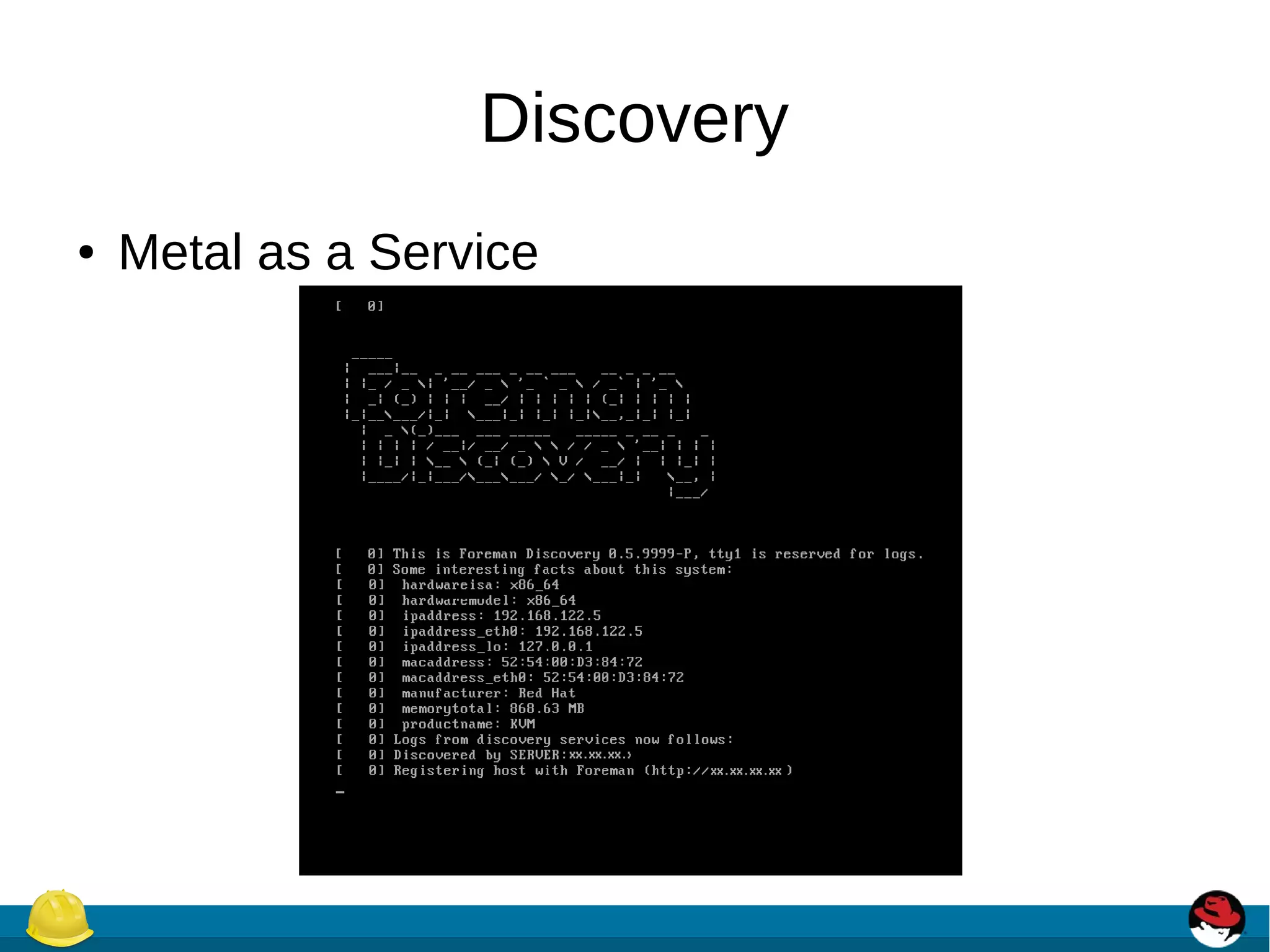 Discovery
● Metal as a Service
 