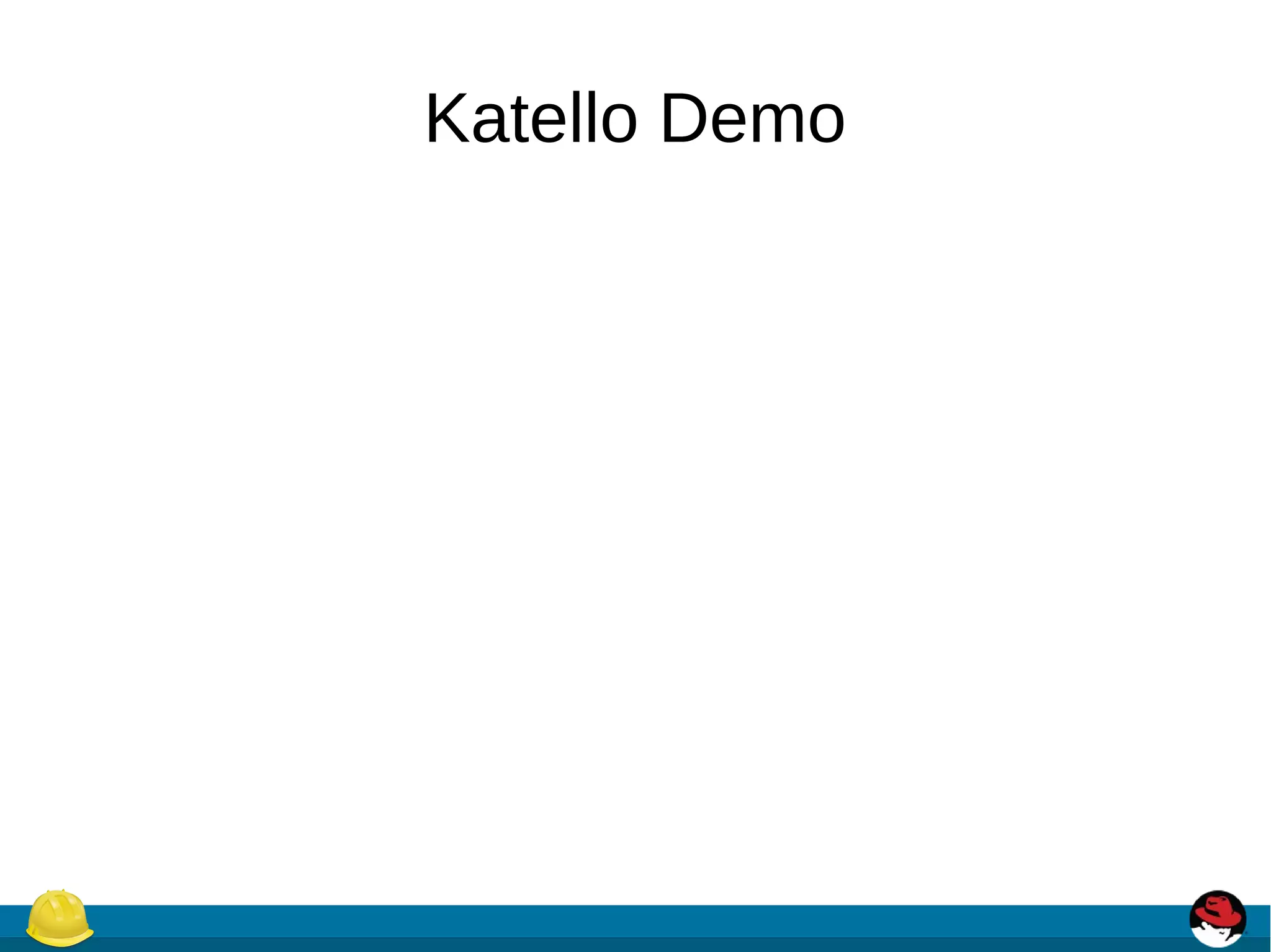 Katello Demo
 