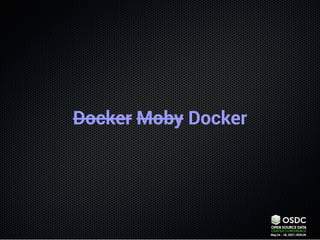 Docker Moby Docker
 