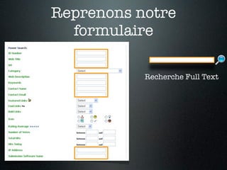 Reprenons notre
  formulaire

           Recherche Full Text
 