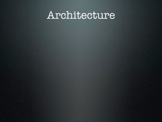 Architecture
 