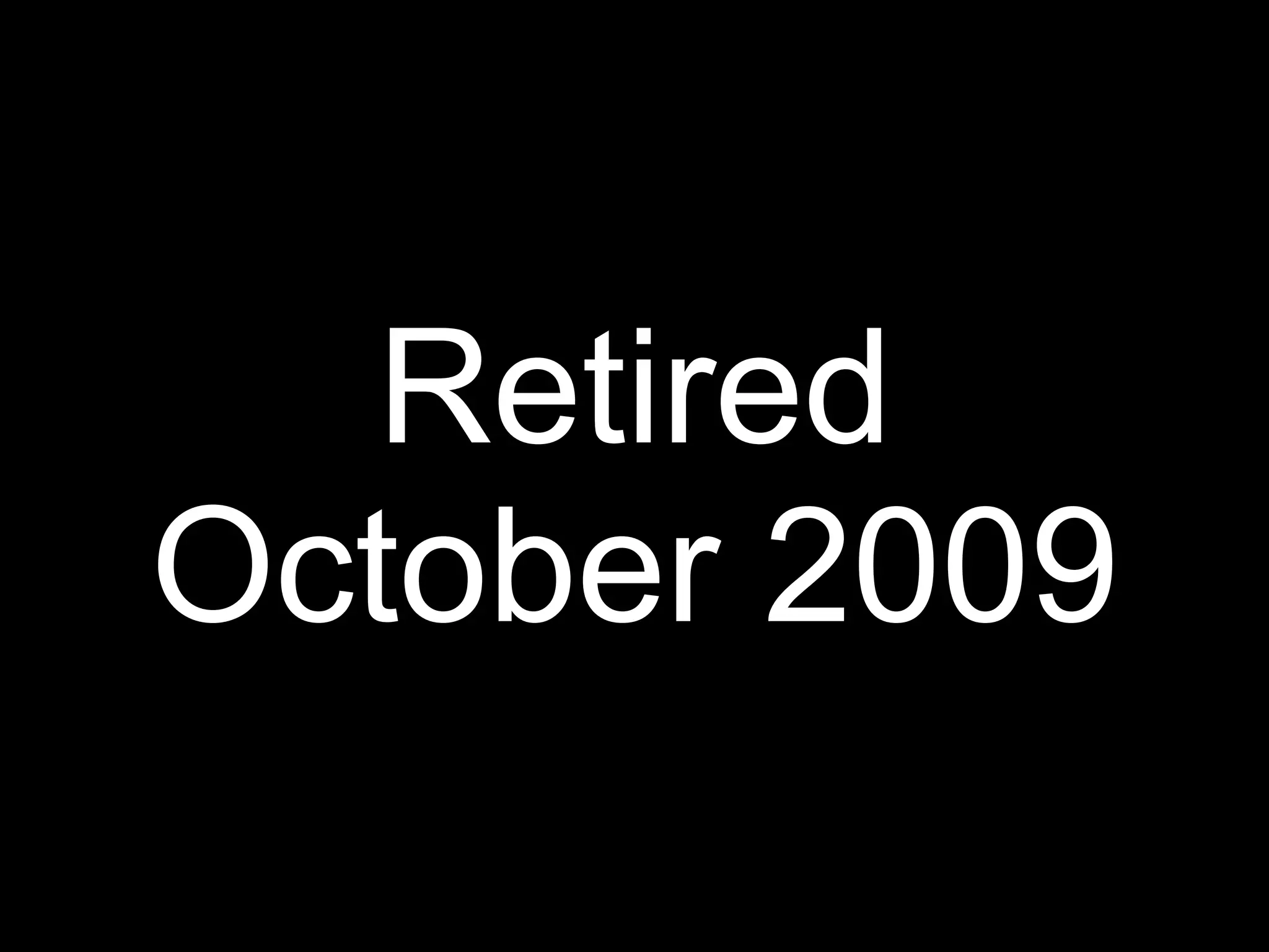 Retired
October 2009
 