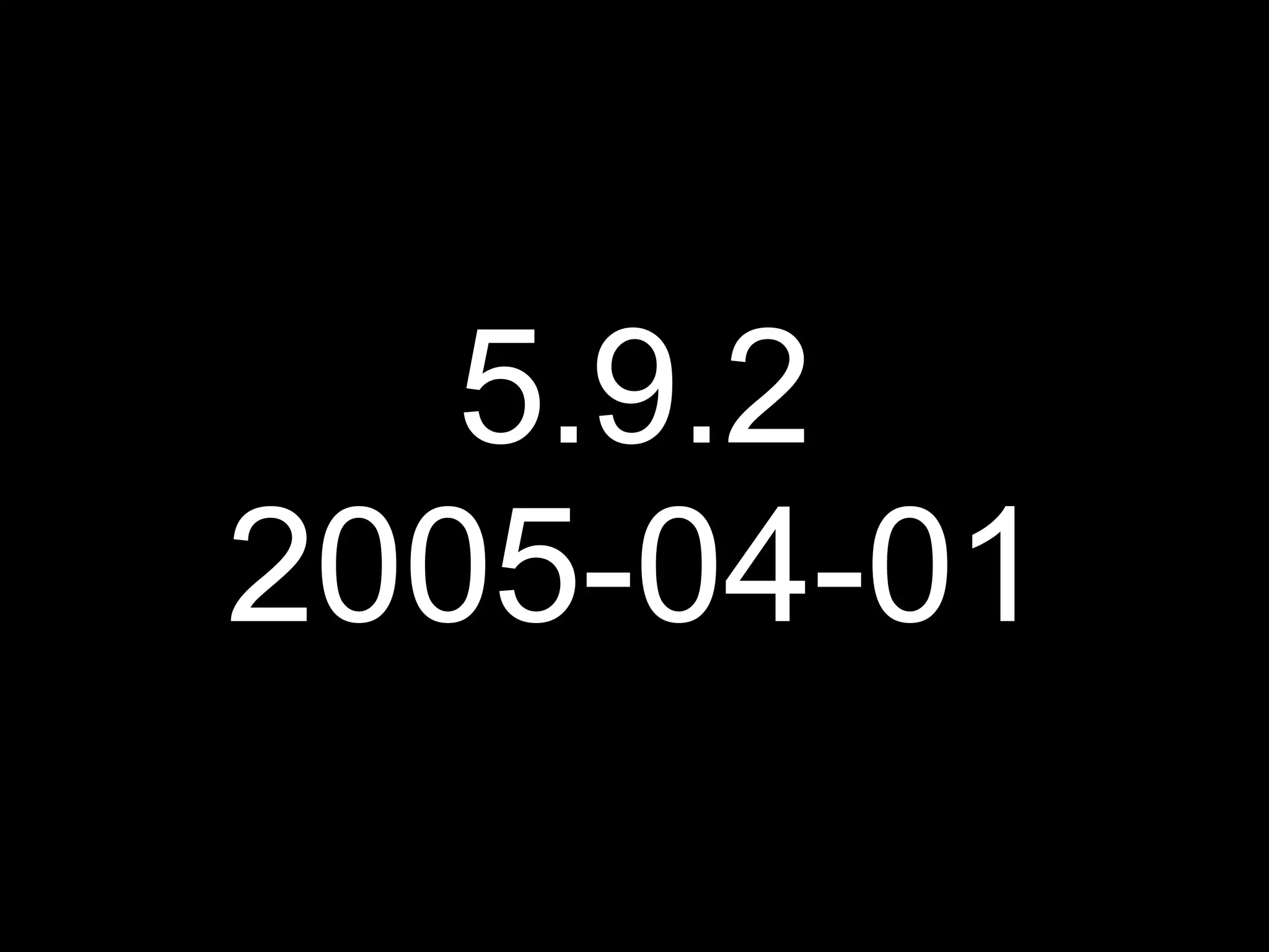 5.9.2
2005-04-01
 