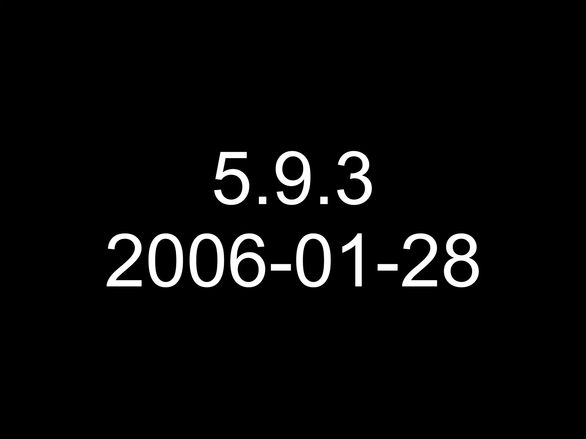 5.9.3
2006-01-28
 