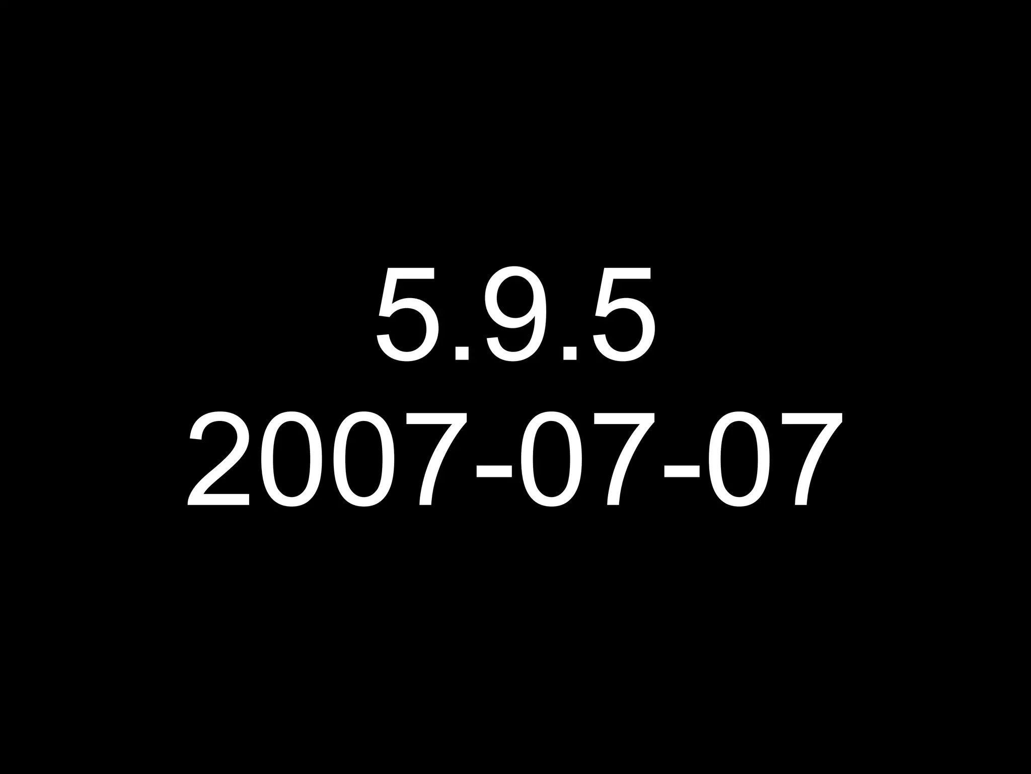 5.9.5
2007-07-07
 