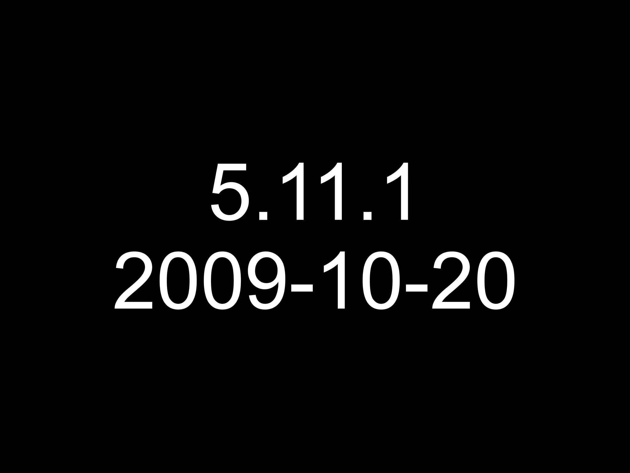 5.11.1
2009-10-20
 