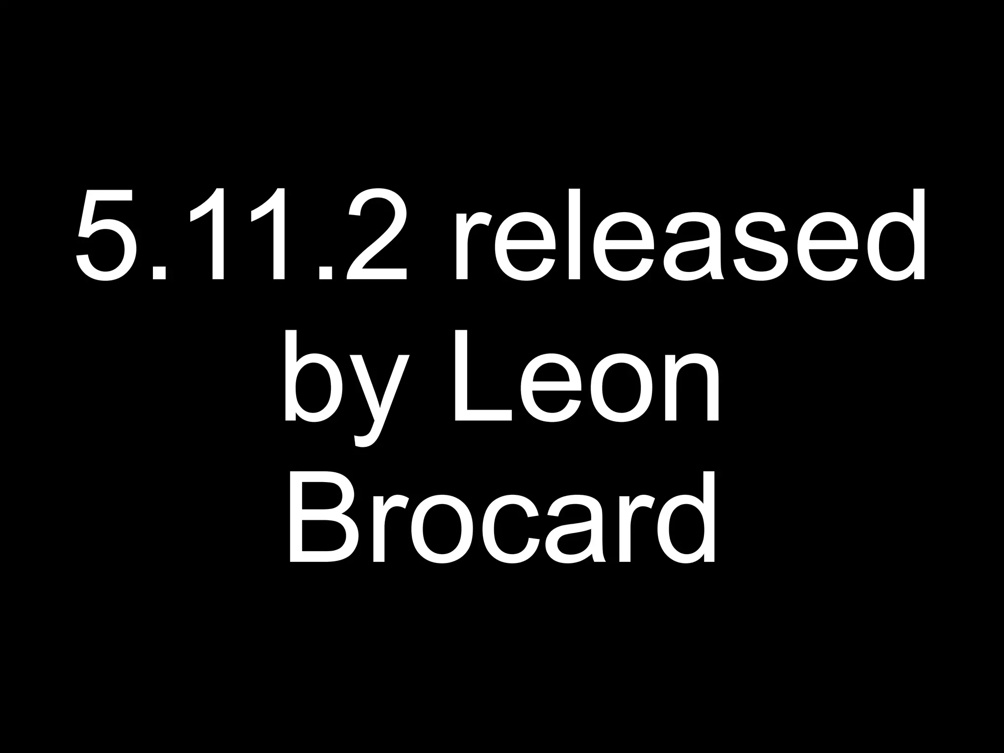 5.11.2 released
    by Leon
    Brocard
 