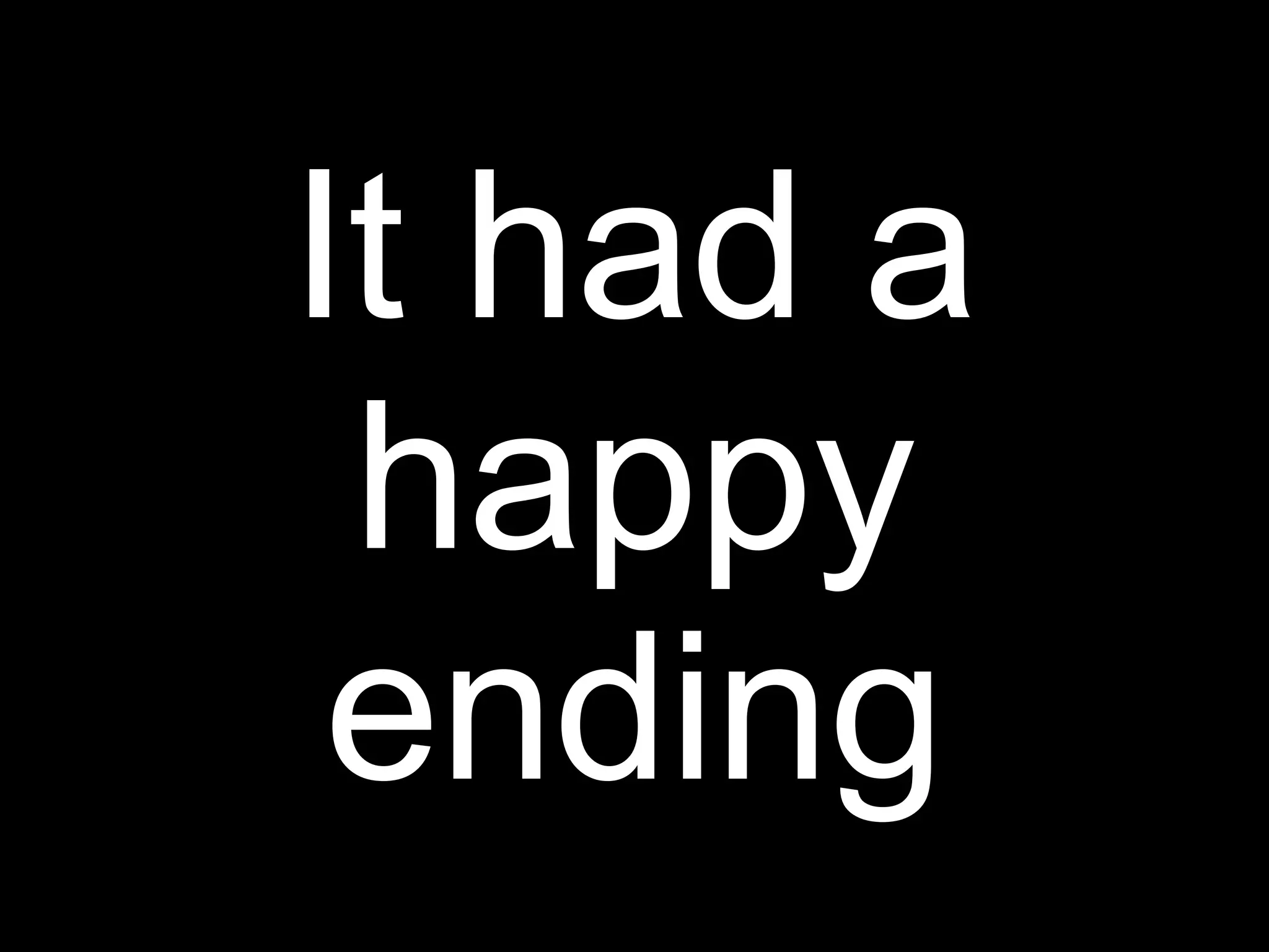 It had a
 happy
 ending
 