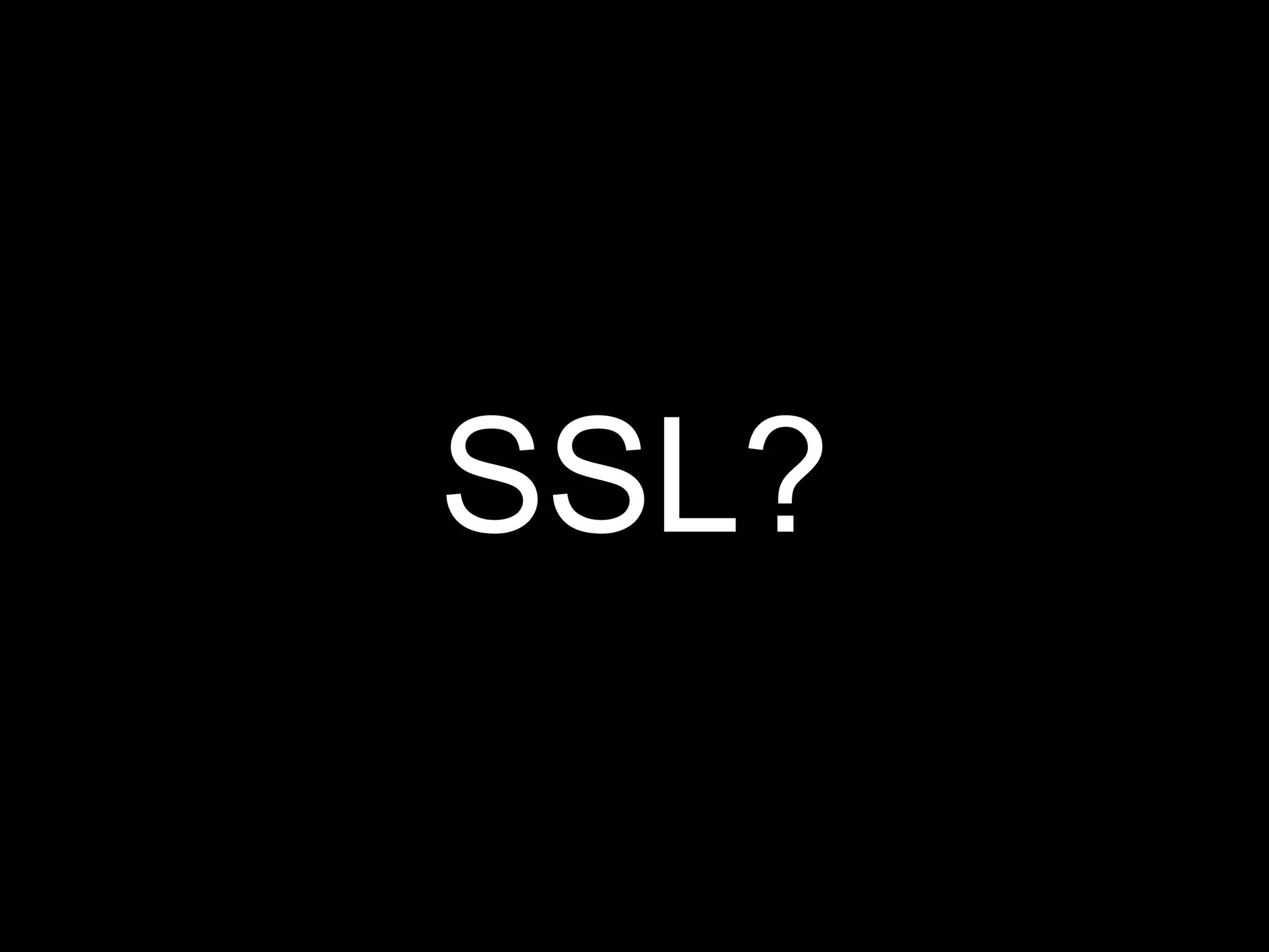 SSL?
 