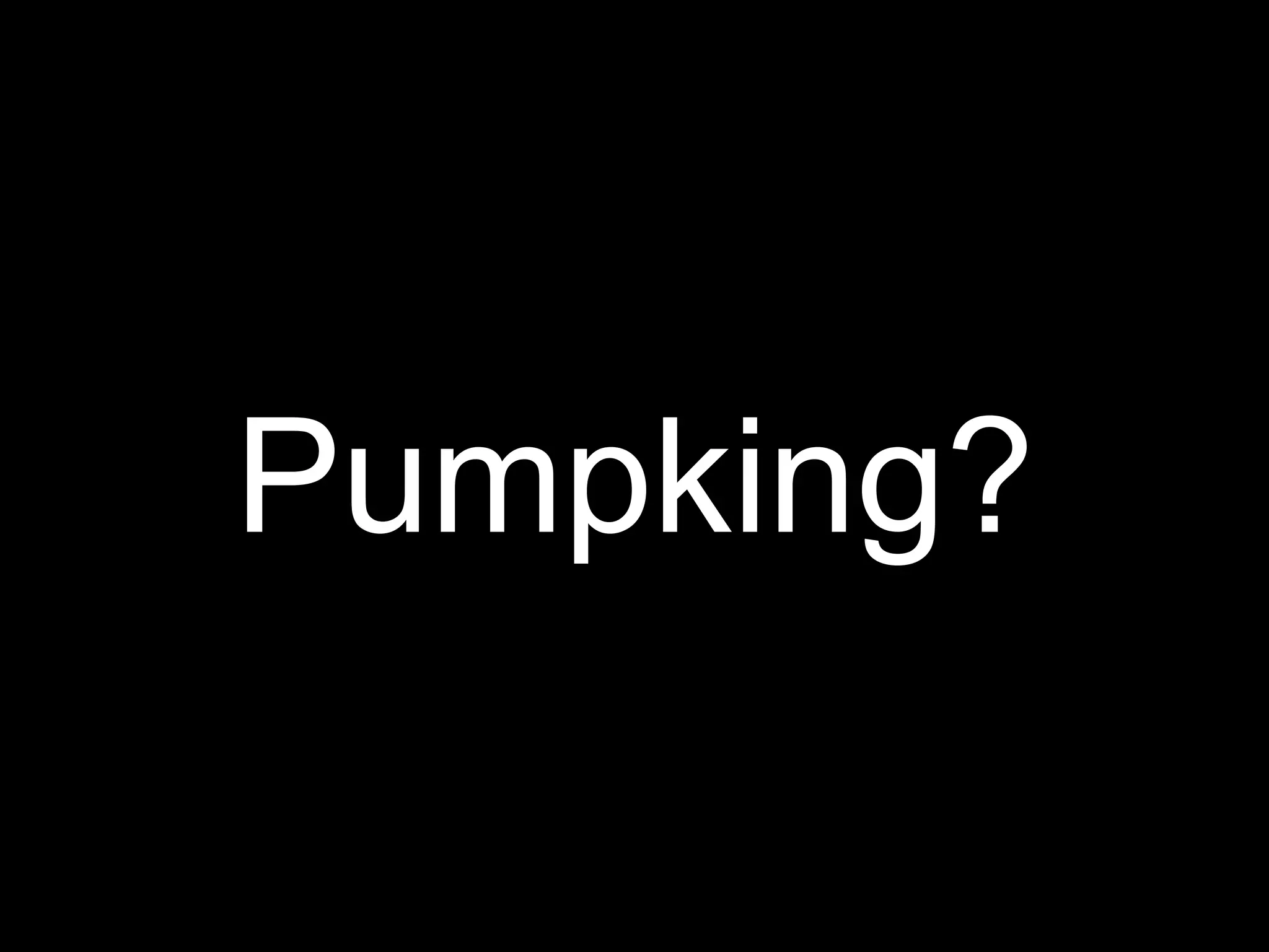 Pumpking?
 