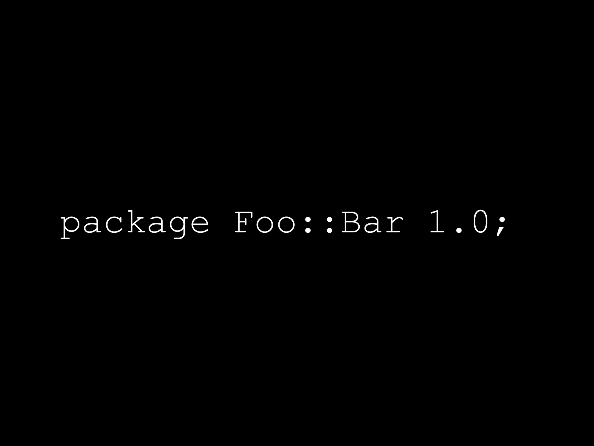package Foo::Bar 1.0;
 