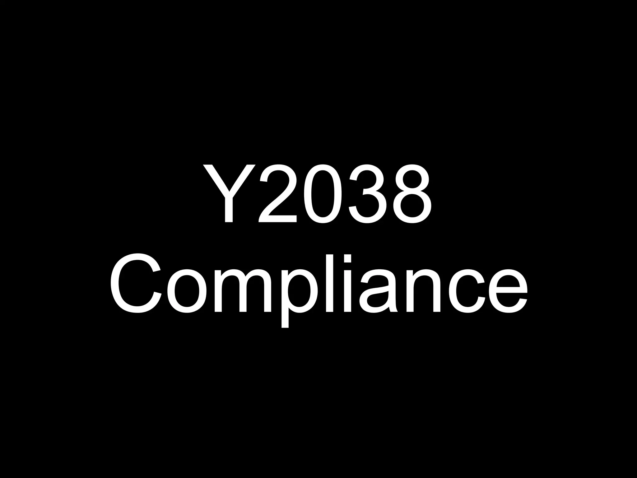 Y2038
Compliance
 