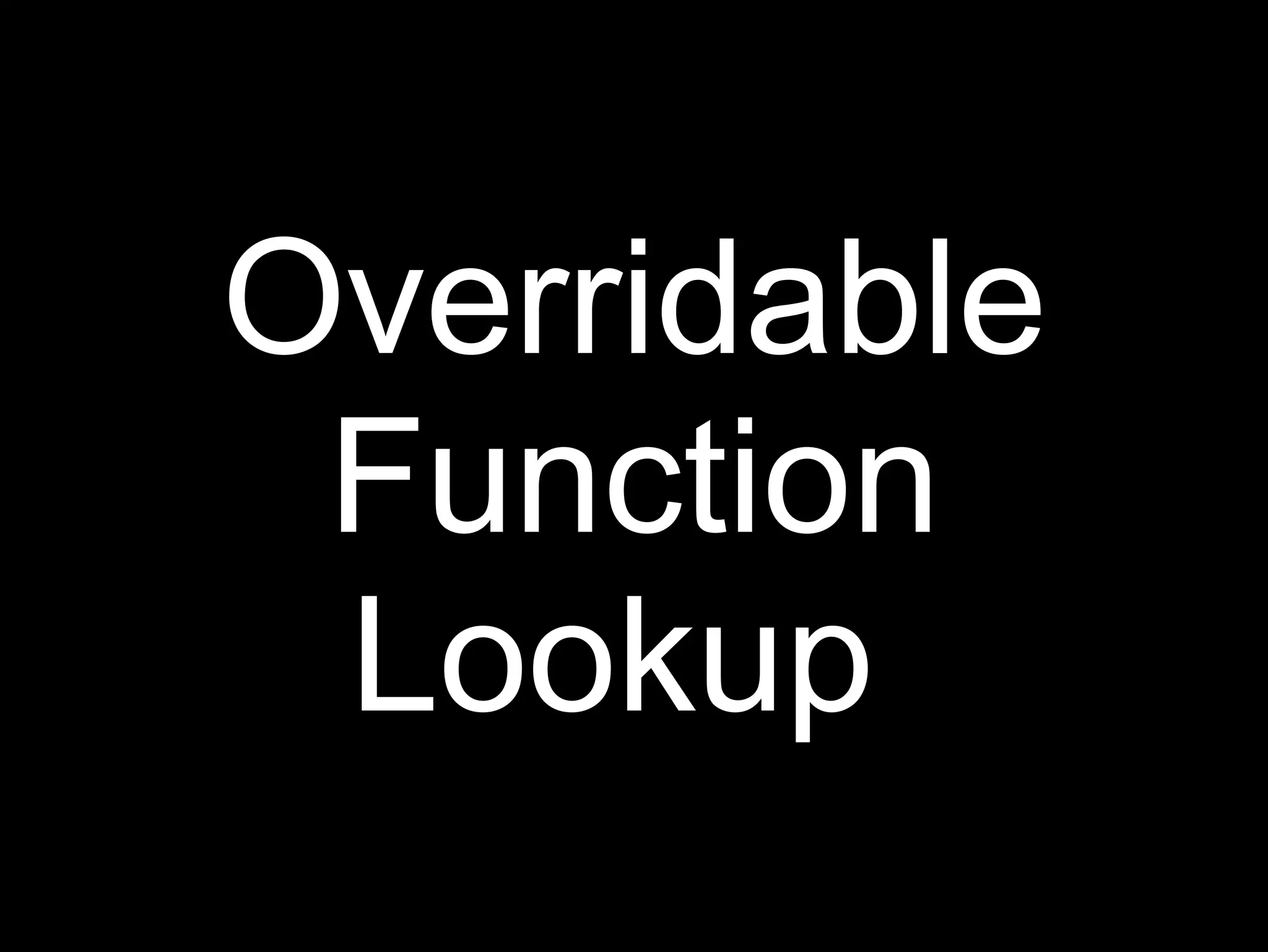 Overridable
 Function
 Lookup
 