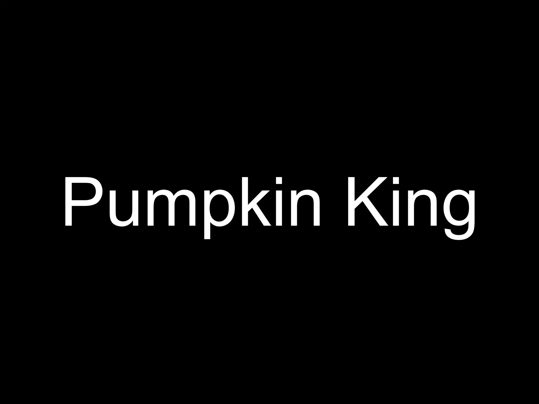 Pumpkin King
 
