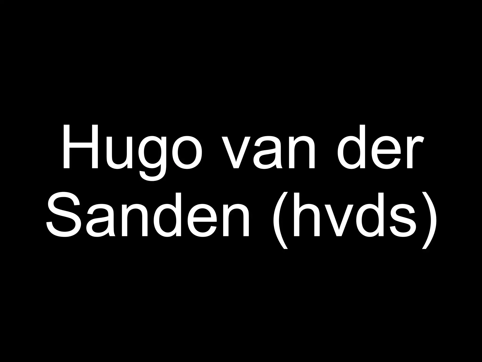 Hugo van der
Sanden (hvds)
 