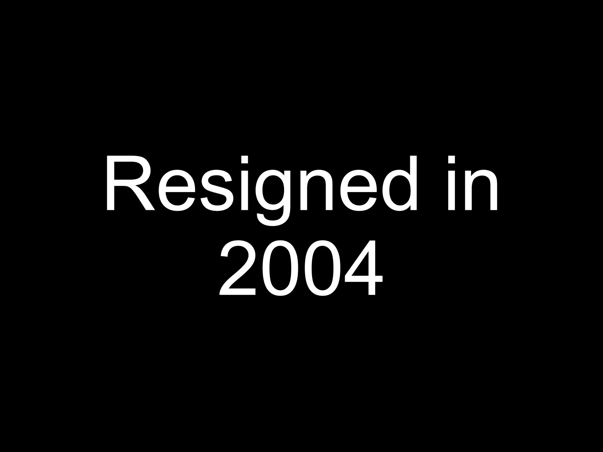 Resigned in
  2004
 