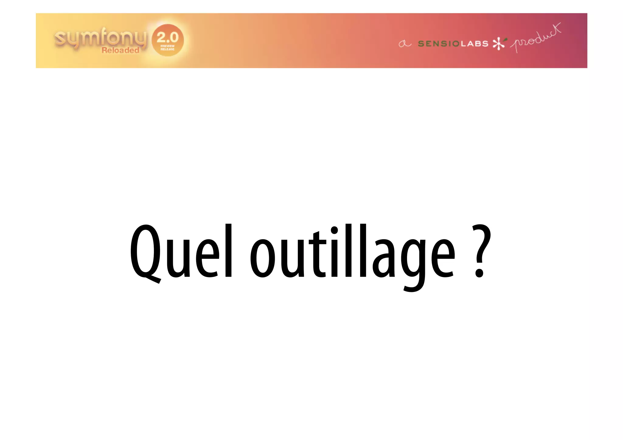 Quel outillage ? 