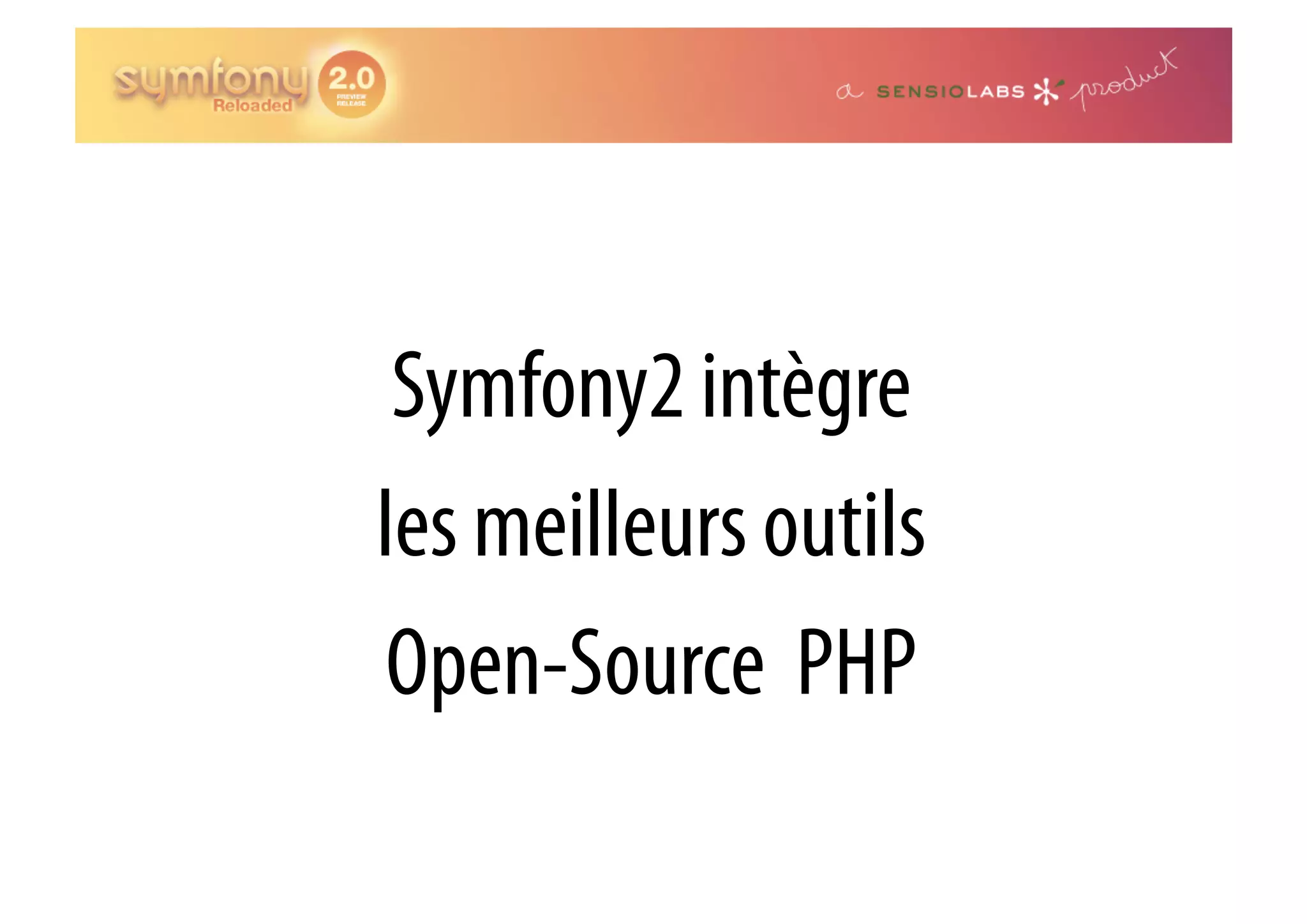 Symfony2 intègre les meilleurs outils Open-Source PHP 