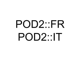 POD2::FR POD2::IT 