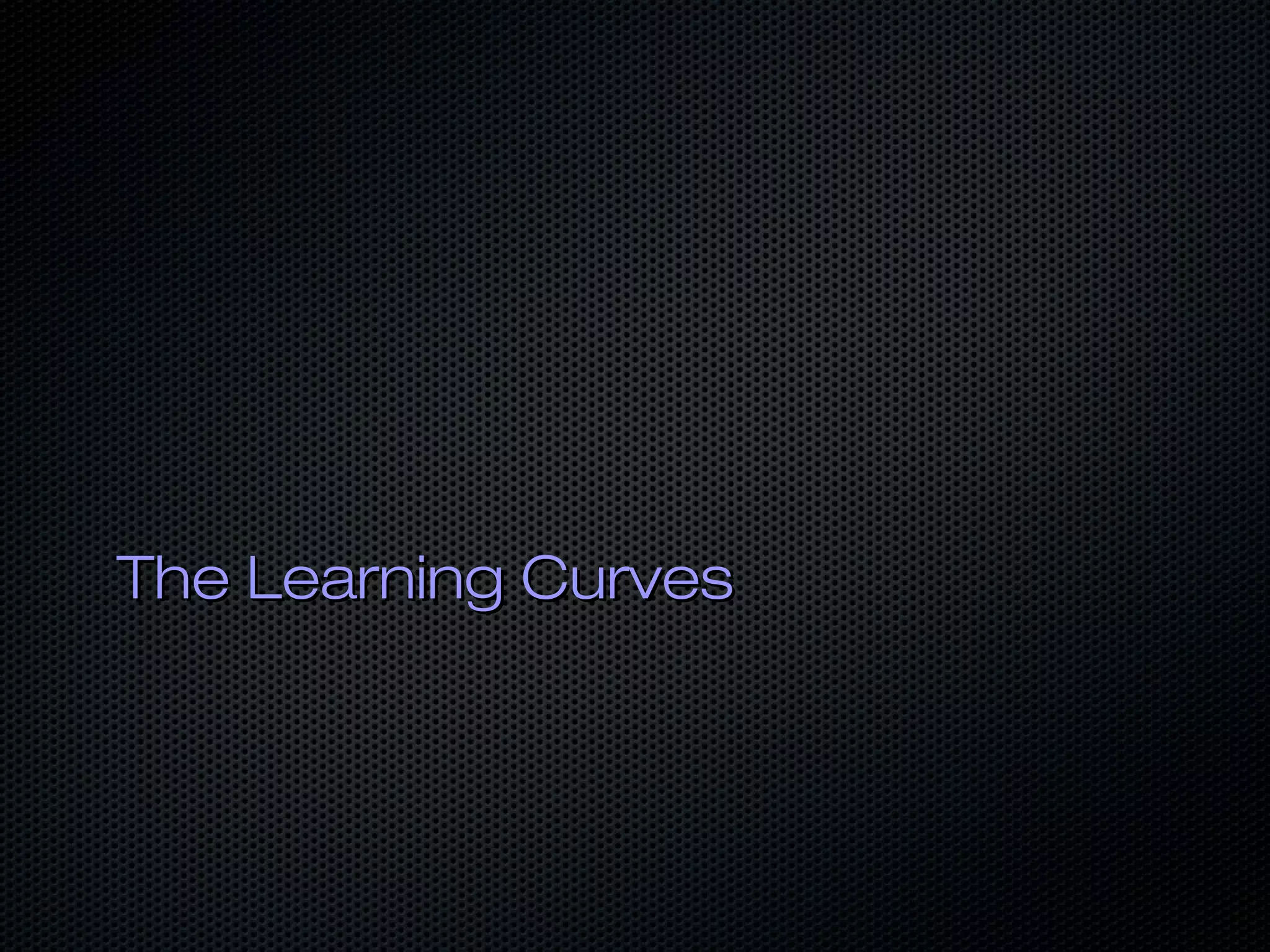 The Learning CurvesThe Learning Curves
 