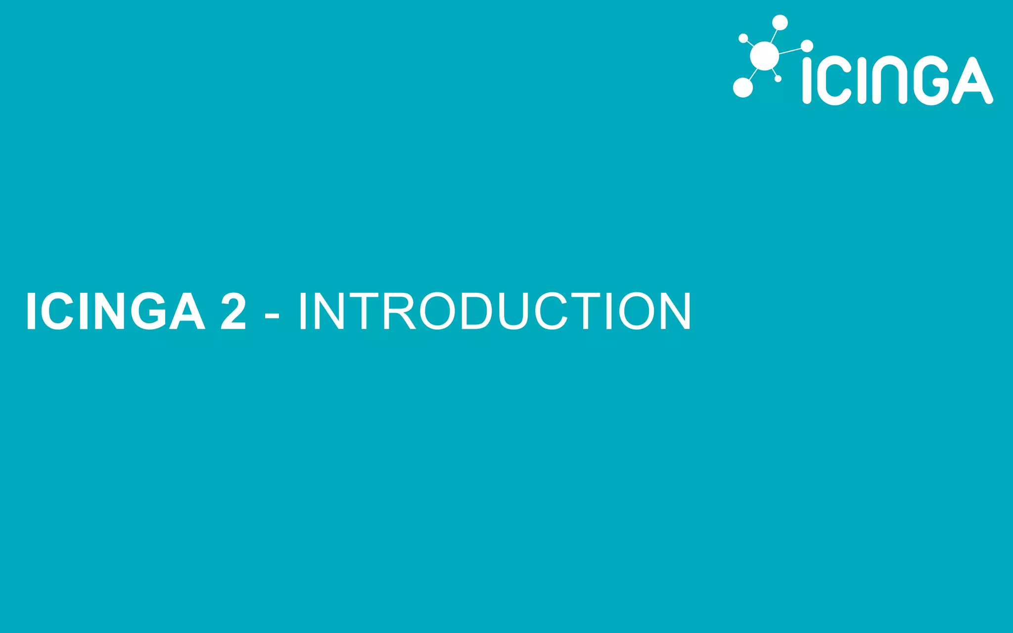 ICINGA 2 - INTRODUCTION
 