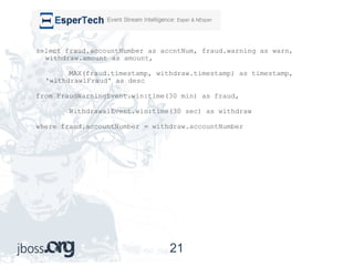 select fraud.accountNumber as accntNum, fraud.warning as warn,  withdraw.amount as amount, MAX(fraud.timestamp, withdraw.timestamp) as timestamp,  'withdrawlFraud' as desc from FraudWarningEvent.win:time(30 min) as fraud, WithdrawalEvent.win:time(30 sec) as withdraw where fraud.accountNumber = withdraw.accountNumber 