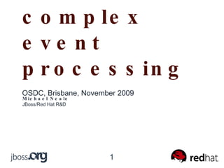 CEP – complex event processing ,[object Object],Michael Neale JBoss/Red Hat R&D 