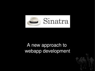 A new approach to  webapp development 