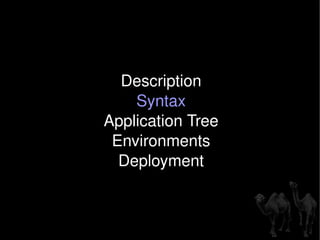 Description Syntax Application Tree Environments Deployment 