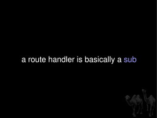a route handler is basically a  sub 