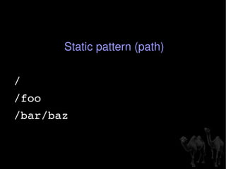 Static pattern (path) / /foo /bar/baz 