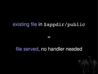existing file  in  $appdir/public = file served , no handler needed 