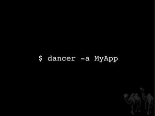$ dancer -a MyApp 