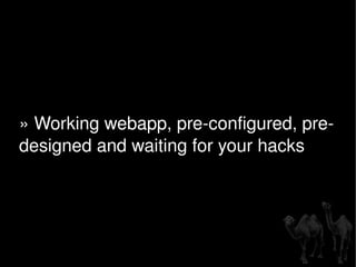 » Working webapp, pre-configured, pre-designed and waiting for your hacks 