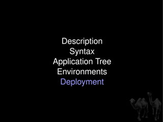 Description Syntax Application Tree Environments Deployment 