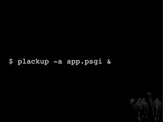 $ plackup -a app.psgi & 