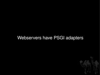 Webservers have PSGI adapters 