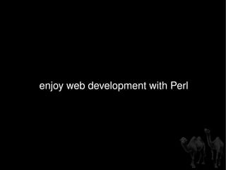 enjoy web development with Perl 