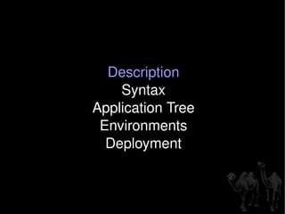 Description Syntax Application Tree Environments Deployment 