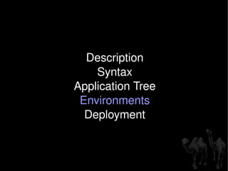 Description Syntax Application Tree Environments Deployment 