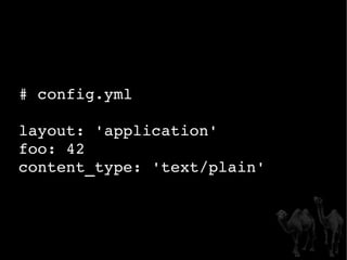 # config.yml layout: 'application' foo: 42 content_type: 'text/plain' 