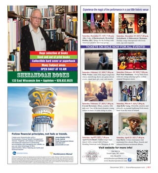 December 2015 | SceneNewspaper.com | R17
Experience the magic of live performance in a cool little historic venue
TICKETS ON SALE NOW FOR ALL EVENTS!
506 Mill St
Green Lake, WI 54941
920.294.4279
info@thrasheroperahouse.com
www.thrasheroperahouse.com
Visit website for more info!
Saturday, March 5 | $25 | 7:30 p.m.
Alan Kelly Gang | Powerful, emotive and
critically acclaimed traditional Irish music
band from the west of Ireland.
Saturday, February 27 | $25 | 7:30 p.m.
Crystal Bowersox | Blues, country, folk
and rock. One of the most dynamic young
voices in music to come along in years.
Saturday, December 19 | $15 | 7:30 p.m.
Switchback: A Midwestern Christmas
Holiday songs interspersed with lively
reels, jigs and originals.
Saturday, February 20 | $23 | 7:30 p.m.
Pert Near Sandstone | String band music
with raw energy playing tightly-crafted
original bluegrass music.
Saturday, April 9 | $22 | 7:30 p.m.
April Verch Band | Fiddler/singer/step-
dancer with a unique style of music
blending American roots, bluegrass & folk.
Saturday, April 23 | $23 | 7:30 p.m.
Guy Davis | A true renaissance man
nominated for a dozen Blues Awards and
released thirteen acclaimed albums.
Saturday, December 12 | $25 | 7:30 p.m.
Alley Cats: A Harmoniously Hysterical
Holiday Hit | Songs for the holiday with
America’s premier doo-wop group.
Saturday, February 13 | $20 | 7:30 p.m.
Willy Porter | Indie folk singer/songwriter
whose electrifying shows are guitar driven
events- equal parts grit, soul, and muscle.
Shenandoah books
133 East Wisconsin Ave • Appleton • 920.832.9525
OPEN DAILY AT 10 AM
Many Subject areas
Collectible hard cover or paperback
Used and out of print books
Huge selection of books
 