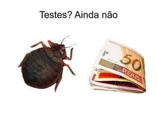 Testes? Ainda não
 