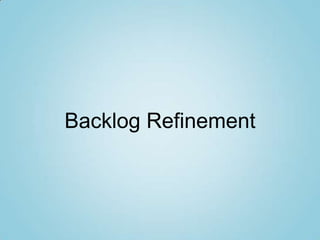 Backlog Refinement
 