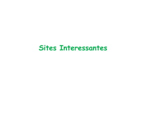 Sites Interessantes
 